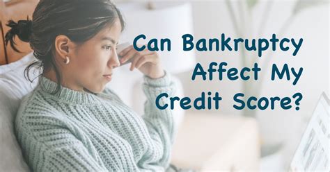 Can Bankruptcy Affect My Credit Score? - YlfBank