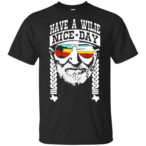 Willie Nelson Have A Willie Nice Day Shirt, Hoodie - 0sTees