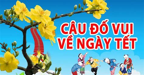 Đố vui Tết - Câu đố vui về Tết hay nhất (Có đáp án) 10.000+ - Trường ...