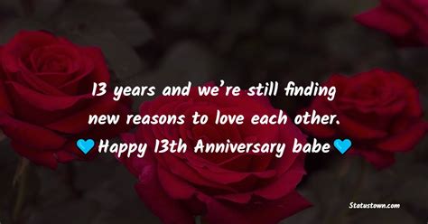 13 years together and we’re feeling fine. Happy Anniversary - 13th Anniversary Wishes