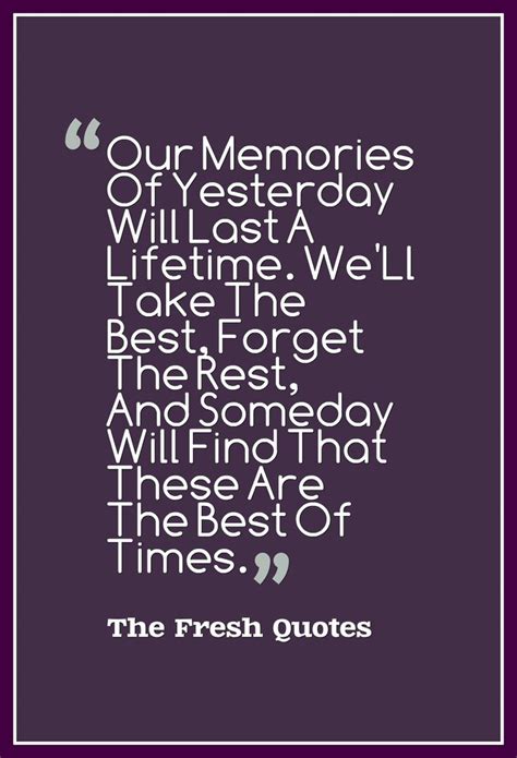 Goodbye Quotes Our Memories Of Yesterday Will Last A Lifetime. We'Ll ...