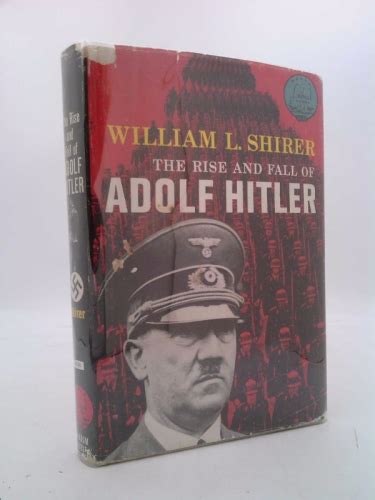 The Rise and Fall of Adolf Hitler. World Landmark Books No. W-47 by Shirer, William L.: Very ...