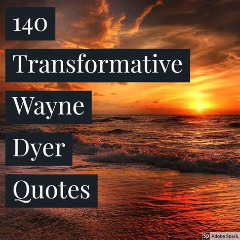 140 Powerfully Transformative Wayne Dyer Quotes