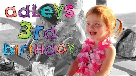 ADLEYS 3rd BIRTHDAY!! did ya miss us :) - YouTube