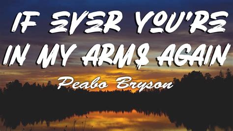 Peabo Bryson - If Ever You're In My Arms Again (Lyrics) - YouTube