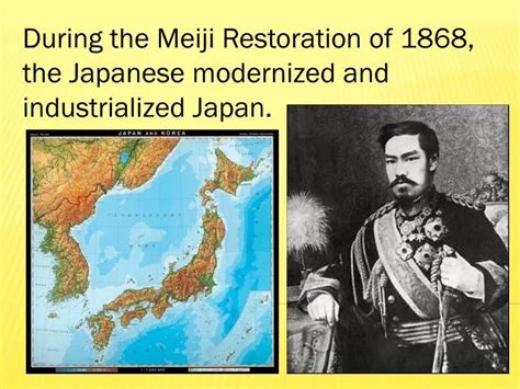 PPT - During the Meiji Restoration of 1868, the Japanese modernized and industrialized Japan ...