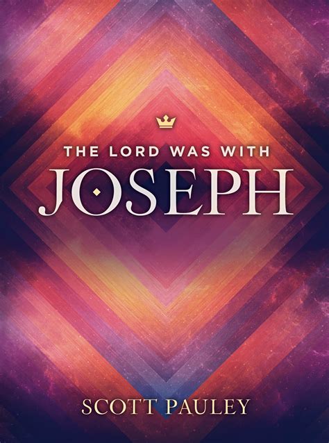 The Lord Was With Joseph: Learning to Live In the Presence of God… by ...