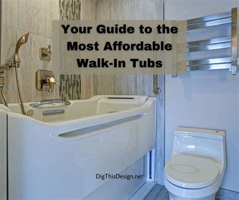 Your Guide to the Most Affordable Walk-In Tubs - Dig This Design