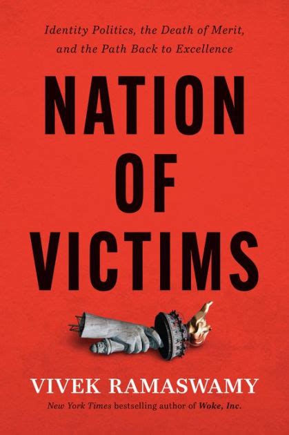 Nation of Victims: Identity Politics, the Death of Merit, and the Path ...