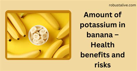 Amount Of Potassium In Banana – Health Benefits And Risks - Robustalive