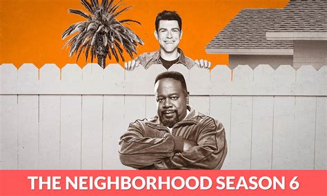 The Neighborhood Season 6 Release Date, Cast, Plot, Trailer & More - RegalTribune