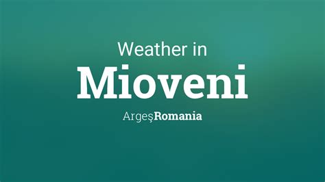 Weather for Mioveni, Romania