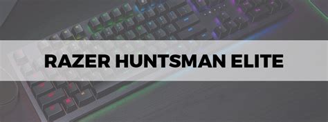 Razer Huntsman Elite Review - The Tech Lounge