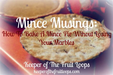 How To Bake A Mince Pie Without Losing Your Marbles