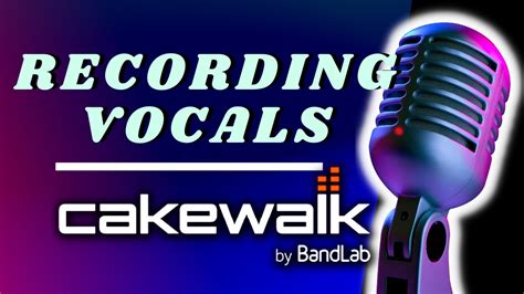 Recording Vocals in Cakewalk is EASY with this setup | Cakewalk by Bandlab Tutorial - YouTube