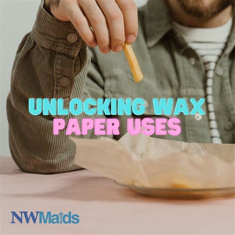 Unlocking Wax Paper Uses | NW Maids