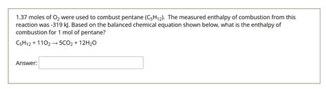 SOLVED: 1.37 moles of O2 were used to combust pentane (C5H12). The ...