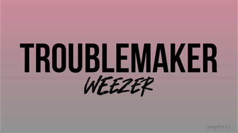 Troublemaker - Weezer (lyrics) - YouTube