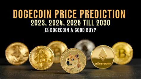 Dogecoin (DOGE) Price Prediction 2023, 2024, 2025 till 2030: Is ...