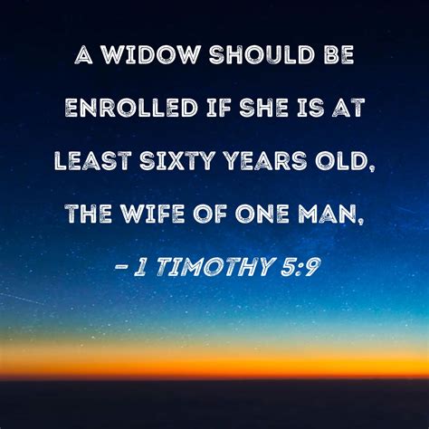 1 Timothy 5:9 A widow should be enrolled if she is at least sixty years ...