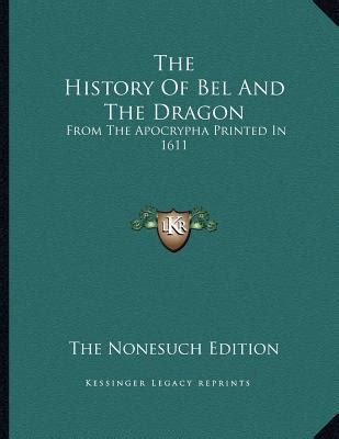 The History of Bel and the Dragon: From the Apocrypha Printed in 1611 ...