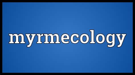 Myrmecology Meaning - YouTube