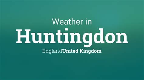 Weather for Huntingdon, England, United Kingdom