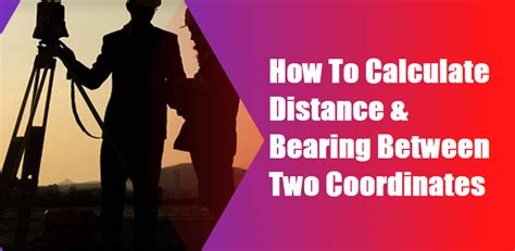 How to Calculate Distance and Bearing between Coordinates - Engineering ...