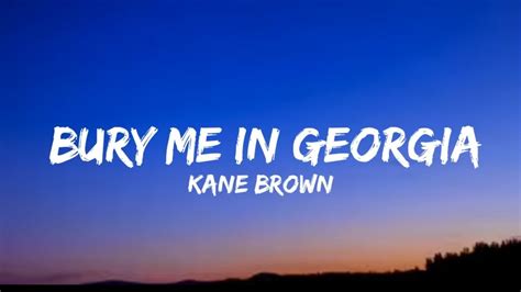 Kane Brown - Bury Me in Georgia (Single Edit [lyrics]) - YouTube