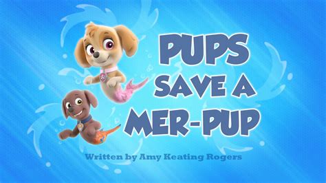 Pups Save a Mer-Pup | PAW Patrol Wiki | FANDOM powered by Wikia