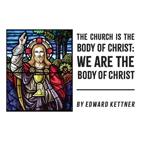 The Church is the Body of Christ: We are the Body of Christ - The ...