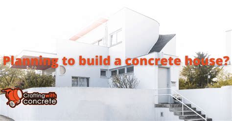 Planning to build a concrete house? - craftingwithconcrete.com