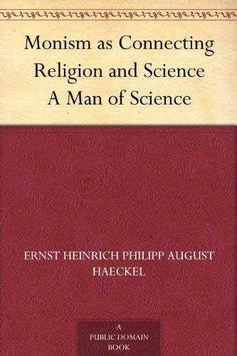 Amazon.com: Monism as Connecting Religion and Science A Man of Science ...