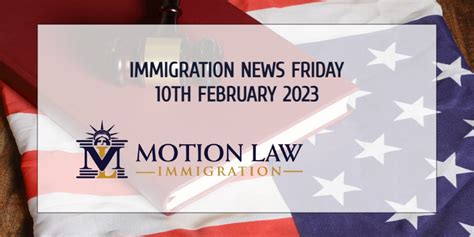 Immigration News Friday 10th February 2023 | Motion Law Immigration