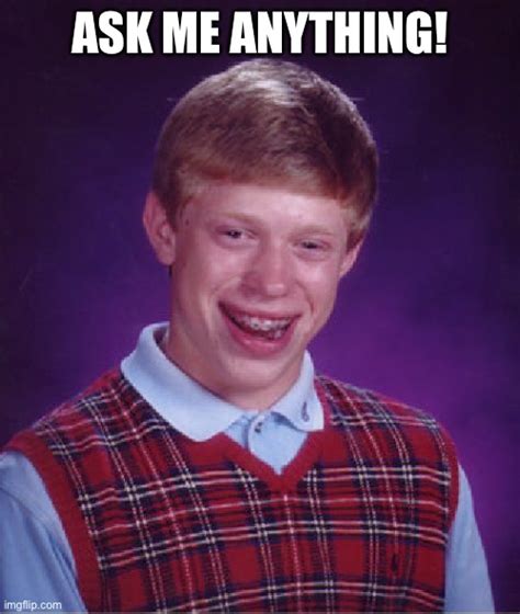 Bad Luck Brian Meme - Imgflip