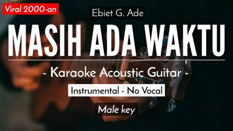 Masih Ada Waktu (Karaoke Akustik) - Ebiet G Ade (HQ Audio) - YouTube