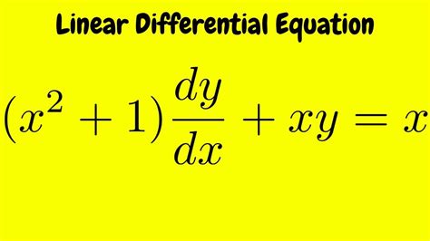 Solve the Linear Differential Equation (x^2 + 1)dy/dx + xy = x - YouTube