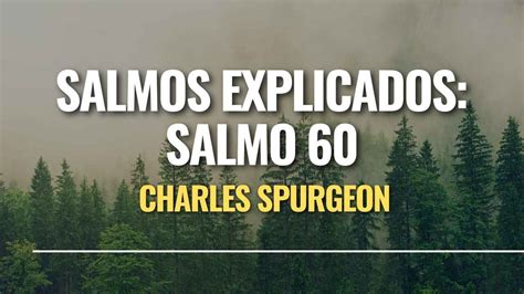 Salmo 60 - Plegaria Pidiendo Ayuda Contra el Enemigo ~ Teología Sana