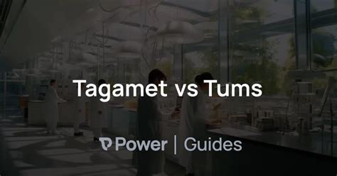 Tagamet vs Tums | Power