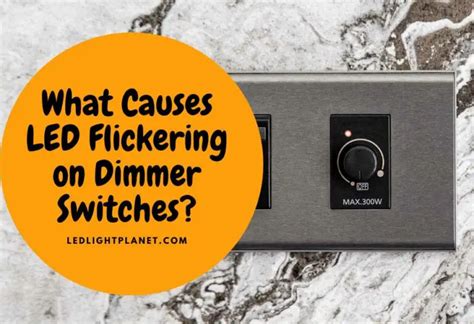 7 Reasons Your LED Lights Flicker With A Dimmer Switch – ledlightplanet