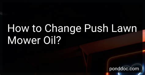 How to Change Push Lawn Mower Oil in 2024?