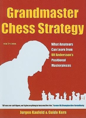 Grandmaster Chess Strategy: What Amateurs Can Learn from Ulf Andersson ...