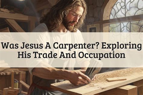 His Life-Changing Talent: Was Jesus A Carpenter? (2024)