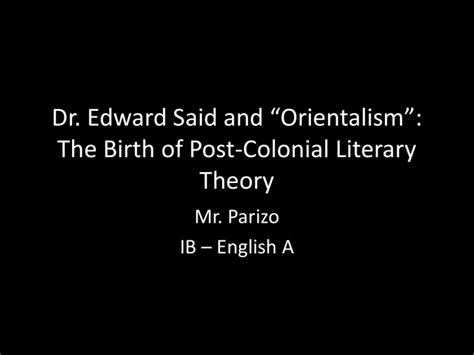 Dr. Edward Said and *Orientalism* - Parizo`s American Literature