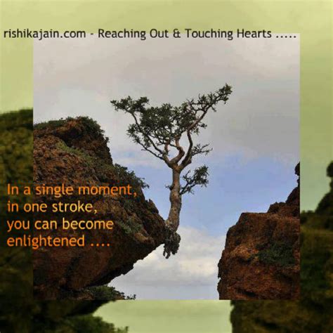 In a single moment, in one stroke, you can become enlightened - Inspirational Quotes - Pictures ...