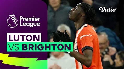 Luton vs Brighton - Mini Match | Premier League 23/24 | Vidio