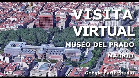 VISITA AEREA VIRTUAL - MUSEO DEL PRADO - MADRID - GOOGLE EARTH STUDIO - Vídeo Dailymotion