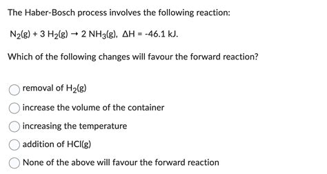 Solved The Haber-Bosch process involves the following | Chegg.com