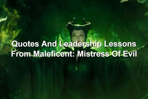 Quotes And Leadership Lessons From Maleficent: Mistress Of Evil