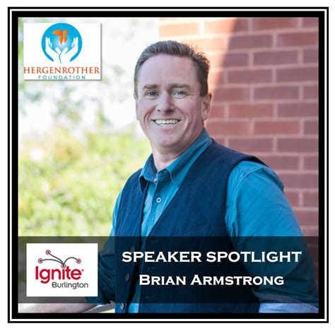 Ignite Speaker Spotlight | Brian Armstrong | The Hergenrother Foundation